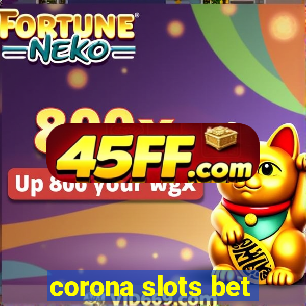 corona slots bet